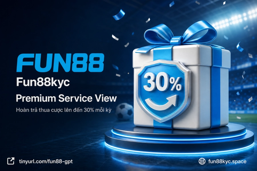 khuyến mãi hoàn trả thể thao Fun88 lên đến 30 phần trăm 2026