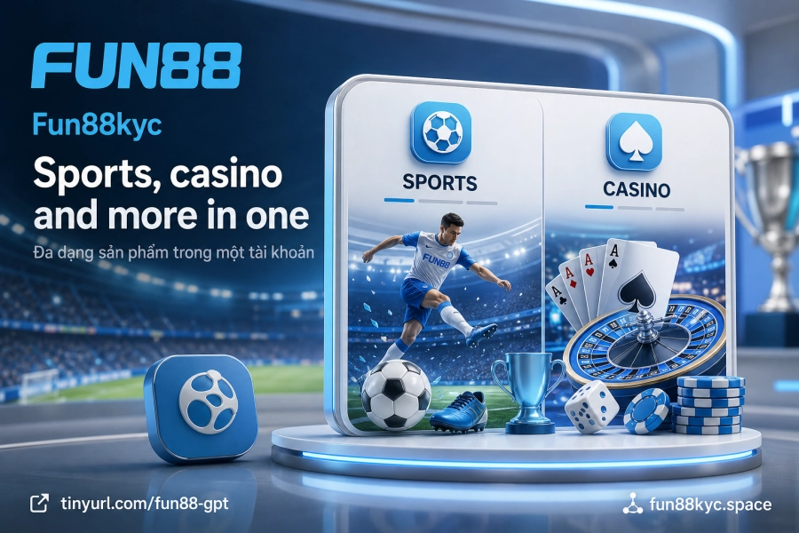 Hệ sinh thái sản phẩm Fun88 thể thao casino xổ số ứng dụng di động